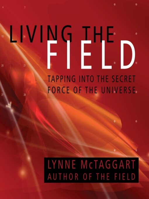 Title details for Living the Field by Lynne McTaggart - Wait list